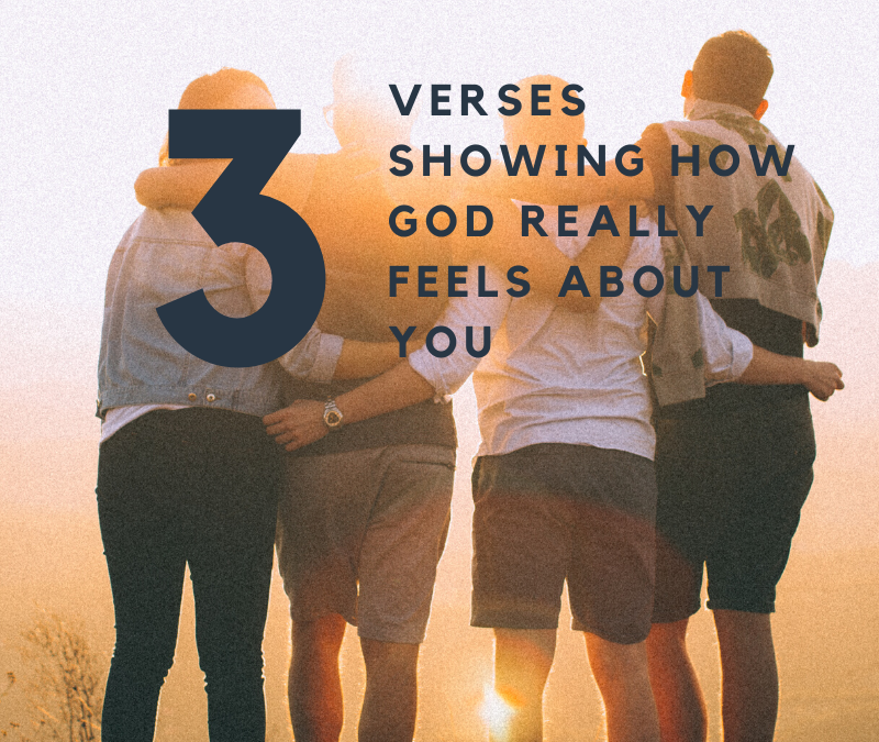 3 Bible verses showing how God REALLY sees us!