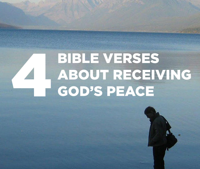 4 BIBLE VERSES ABOUT RECEIVING GOD’S PEACE