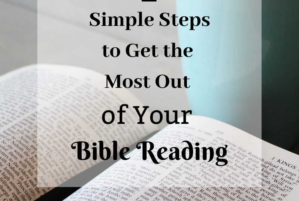2 SIMPLE STEPS TO GET THE MOST OUT OF YOUR BIBLE READING
